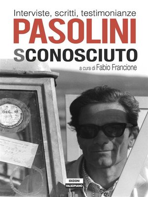cover image of Pasolini sconosciuto. Interviste, scritti, testimonianze